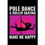 Independently published Pole Dance and Roller Skating Make Me Happy: Aerial Fitness Blank Lined Journal Notebook Diary