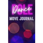 Independently published Pole Dance Move Journal: Pole Fitness Move Tracker || Pole Fitness Student Gift