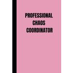 Independently published Professional Chaos Coordinator: Funny Lined Notebook for Work, Secret Santa Gifts for Women