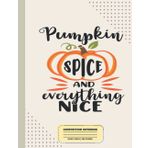 Independently published Pumpkin Spice And Everything Nice Composition Notebook: Happy Thanksgiving Journal Diary Notebook Wide-Ruled For Math and Science Students, Kid, Girl | 8.5x11 in 100 Pages