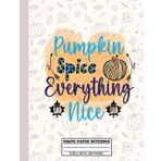 Independently published Pumpkin Spice Everything Nice: Grid Paper Notebook, Graph Ruled Paper, Journals For Math and Science Students, Kid, Girl | 8.5x11 in 100 Pages