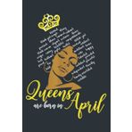 Independently published queens are born in April Birthday Pretty Melanin Girl Nice: Notebook Planner - 6 x 9 inch (A5) pages, Daily Planner Journal, Daily Organizer, 120 Pages