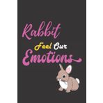 Independently published Rabbit Feel Our Emotions: Nice and cute Composition Notebook For Rabbit Lovers, Notebook To Write Notes for girl, boy, man, women etc. This notebook loves you and can't ignore