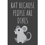 Independently published Rat gift for women: Rat because people are dikes journal: Gag Joke Gift for Women, Men, Teens | Great for Birthday, White Elephant Party, Secret ... Stocking Filler or Stuffer, Christmas