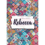 Independently published Rebecca: Taccuino A5 | Nome personalizzato Rebecca | Regalo di compleanno per moglie mamma sorella figlia ... | Design: fiori etnici | 120 pagine a ... formato A5 (14.8 x 21 cm) (Italian Edition)
