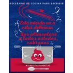 Independently published Recetario de cocina para escribir - Esta Mierda Va a Estar Deliciosa y Los alimentaré a todos ustedes, cabrones: Mis Recetas favoritas | Recetario de ... | Cuaderno para 85 recetas | Formato A4