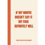 Independently published Secret Santa Gifts for Women: If My Mouth Doesn't Say It My Face Definitely Will: Funny Lined Notebook for Work, Stocking Fillers for Women