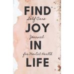 Independently published Self Care Journal for Mental Health: A Daily Guided Notebook to Help You Find Joy in Life & Anxiety Relief (Mental Health Guides with Prompts for ... Care, Positivity/Increase Happiness, Focus)