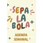 Independently published Sepa La Bola Agenda: Weekly Journal - Agenda Semanal (Spanish Edition)