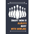 Independently published Smart Mom Is Always Busy With Bowling: Nice Composition Notebook For Bowling Lovers, Notebook To Write Notes for girl, boy, man, women etc. Your Will Always Busy With Notebook