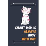 Independently published Smart Mom Is Always Busy With Cat: Nice Composition Notebook For Cat Lovers, Notebook To Write Notes for girl, boy, man, women etc. Your Will Always Busy With Notebook