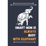 Independently published Smart Mom Is Always Busy With Elephant: Nice Composition Notebook For Elephant Lovers, Notebook To Write Notes for girl, boy, man, women etc. Your Will Always Busy With Notebook