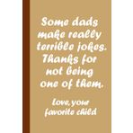 Independently published some dad make really terrible jokes. Thanks for not being one of them.: Funny Notebook for dad, Great gift for Fathers day, Christmas, Birthday (Great alternative to a card)