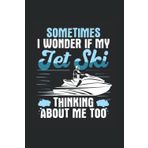 Independently published Sometimes i wonder if my Jet Ski thinking about me too: 6x9 - Dotgrid - 120 Pages Notebook
