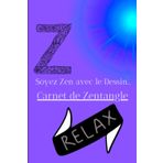 Independently published Soyez Zen avec le Dessin...Carnet de Zentangle: Carnet de dessin zentangle - se relaxer et gérer son stress- format 15x24cm- 100 pages- motifs & carrés à remplir- mini cours zentangle