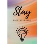 Independently published Stay Happy With Smile: Motivational line journal with high-resolution creative cover design, simple lined page notebook for personal use or gift