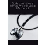 Independently published Student Nurse Here! Survival Will Not Defeat Me Journal
