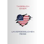 Independently published Tagebuch einer unvergesslichen Reise – Einmal USA und zurück: Reisetagebuch zum Ausfüllen für deine unvergesslichsten Momente und Erinnerungen, beim Entdecken der Welt