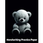Independently published Teddy Bear Handwriting Practice Paper: Wide Lines With Dotted Midline | For Students Learning To Write Letters | Grades K-2 School | Gift For Cuddly Animal Lovers | 8.5 x 11 Inches | 111 Pages | v2