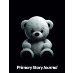 Independently published Teddy Bear Primary Story Journal: Half Page Lined Paper With Dotted Midline and Drawing Section | For Kids Practicing To Draw and Write | Grades K-2 ... Lovers | 8.5 x 11 Inches | 111 Pages | v2