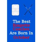 Independently published The Best Ringette Coaches Are Born In October: Blank Lined Notebook Journal Diary Log Book Achievement Appreciation Gift Present Award For Coaches ... Sister Parent Grandchild And Relative