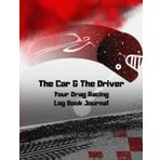 Independently published The Car & The Driver Your Drag Racing Log Book Journal: Write Down, Analyze and Organize Your Drag Racing Data, Record Time, Launch RPM and Top Speed ... from QuarterMile Competitions, 100 Pages