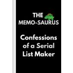 Independently published The Memo-Saurus. Confessions Of A Serial List Maker: Office Gifts For Coworkers. Funny Notebook For Friends, Family, Seniors, Men, Women And Adults Secret Santa And White Elephant. 120 Pages