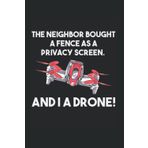Independently published The neighbor bought a fence as a privacy screen. And i a drone!: FPV Drone Pilot Camera Drones Quadcopter UAV Notebook 6 x 9 Inch Dotted Notes Planner Gift Idea