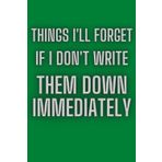 Independently published Things I'll Forget If I Don't Write Them Down Immediately: Secret Santa Gifts for Men, Women, Coworkers| Funny Gag Gifts for ... Journal with 120 Pages 6 x 9
