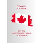 Independently published Travel Journal Of An Unforgettable Journey – Canada There And Back!: Diary and photo album to capture your most precious memories of your best trips around the world