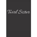 Independently published Twirl Sister: Baton Twirler Journal