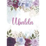 Independently published Ubalda: Taccuino A5 | Nome personalizzato Ubalda | Regalo di compleanno per moglie mamma sorella figlia ... | Design: decorazione floreale | 120 pagine a righe, piccolo formato A5 (14.8 x 21 cm)
