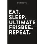 Independently published Ultimate Frisbee Boss Gifts Notebook - Eat Sleep Ultimate Frisbee Repeat: Funny Idea for Worlds Best Boss, Assistant, Men, Man, Women, Him, Birthday, Employees - Lined Journal Planner,Planner
