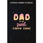 Independently published Ultimate Frisbee Playbook :Mens Dad of Sweet forty eight forty eightth Birthday Matching Family Donut Theme: Gifts for Him:A Simple 6 x 9, 110 Pages ... Teens Players Coaches to Record, Analyze
