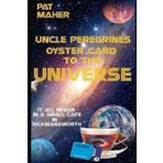 Independently published Uncle Peregrine's Oyster Card to the Universe