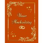 Independently published Unser Hochzeitstag Fotoalbum Gästebuch geeignet für alle Hochzeitstage Hochzeitsalbum Erinnerungsalbum Fototagebuch Erinnerungsstück Hochzeitstagebuch ... Foto Album Feier Glückwünsche Orange 04