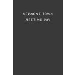 Independently published Vermont Town Meeting Day: Gift to celebrate this special and important Event, 100 Pages with Timeline, 6"x9", Premium Matte Finish