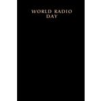 Independently published World Radio Day: Special Event Gift, 100 Pages with Timeline, 6"x9", Premium Matte Finish