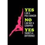 Independently published Yes, I am a Pole Dancer: Pole Dance Aerial Fitness Blank Lined Journal Notebook Diary