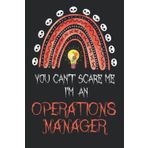 Independently published You Can't Scare Me I'm an Operations Manager: With this Halloween notebook you can write down your ideas and plans as they come to you. You will want ... things down in this book all year long.
