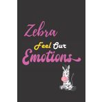 Independently published Zebra Feel Our Emotions: Nice and cute Composition Notebook For Zebra Lovers, Notebook To Write Notes for girl, boy, man, women etc. This notebook loves you and can't ignore