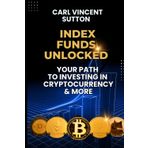 Index Funds Unlocked: Your Path to Investing in Cryptocurrency and More (Money Rules The World, Band 3)