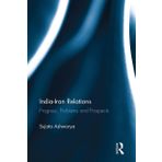 India-Iran Relations: Progress, Problems and Prospects