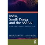 India, South Korea and the ASEAN: Middle Power Diplomacy in the Indo-Pacific