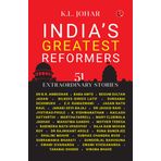 India’s Greatest Reformers: 51 Extraordinary Stories