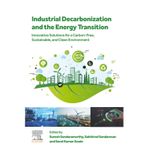 Industrial Decarbonization and the Energy Transition: Innovative Solutions for a Carbon-Free, Sustainable, and Clean Environment