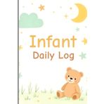 Infant Daily Log: Newborn Baby Care Journal for Moms Dads & Nannies | Track Feedings, Diapers, Sleep, and Daily Activities
