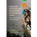 Informal Economy and Sustainable Development Goals: Ideas, Interventions and Challenges