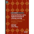 Informal Workers and a Political Economy of Lifelong Learning: Provocations from the Margins of Global Capitalism