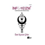 İNFOTEİZM TANRI'NIN ENFORMASYONU - ÖZER UÇURAN ÇİLLER